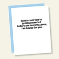 Rude You're Getting Married Before Me Funny Wedding Day Card - Poppy & Vine