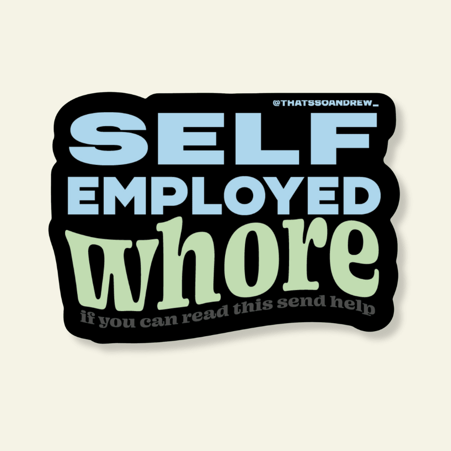 Self Employed Wh0re (send help) Vinyl Sticker - Poppy & Vine
