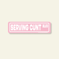 Serving Cunt Street Sign Sticker - Poppy & Vine