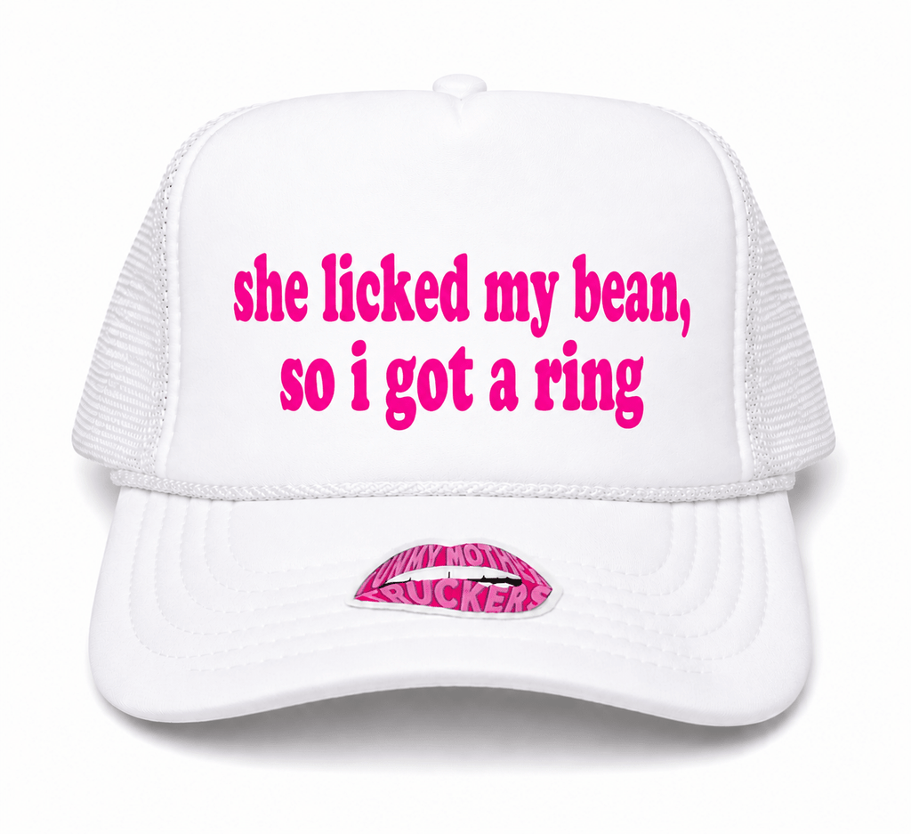 She Licked My Bean, So I Got a Ring Trucker Hat - Poppy & Vine