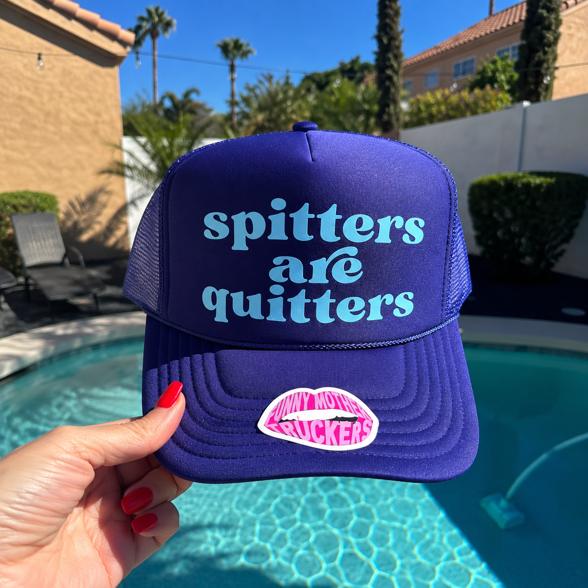 Spitters Are Quitters Trucker Hat - Poppy & Vine