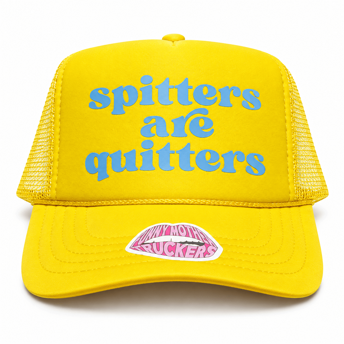 Spitters Are Quitters Trucker Hat - Poppy & Vine