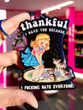Thankful I Have You Because I Fucking Hate Everyone Keychain - Poppy & Vine