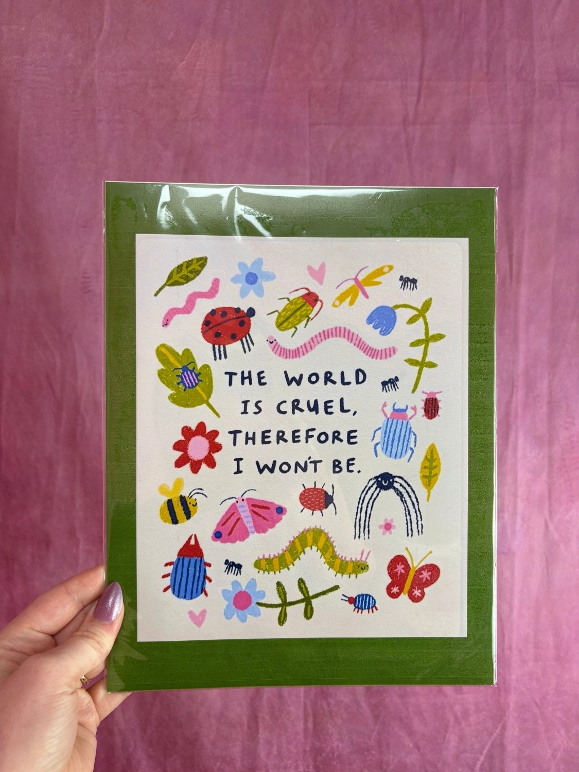 “The World is Cruel, Therefore I Won’t Be” Wall Photo - Poppy & Vine