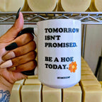 Tomorrow Isn't Promised Mugs - Poppy & Vine