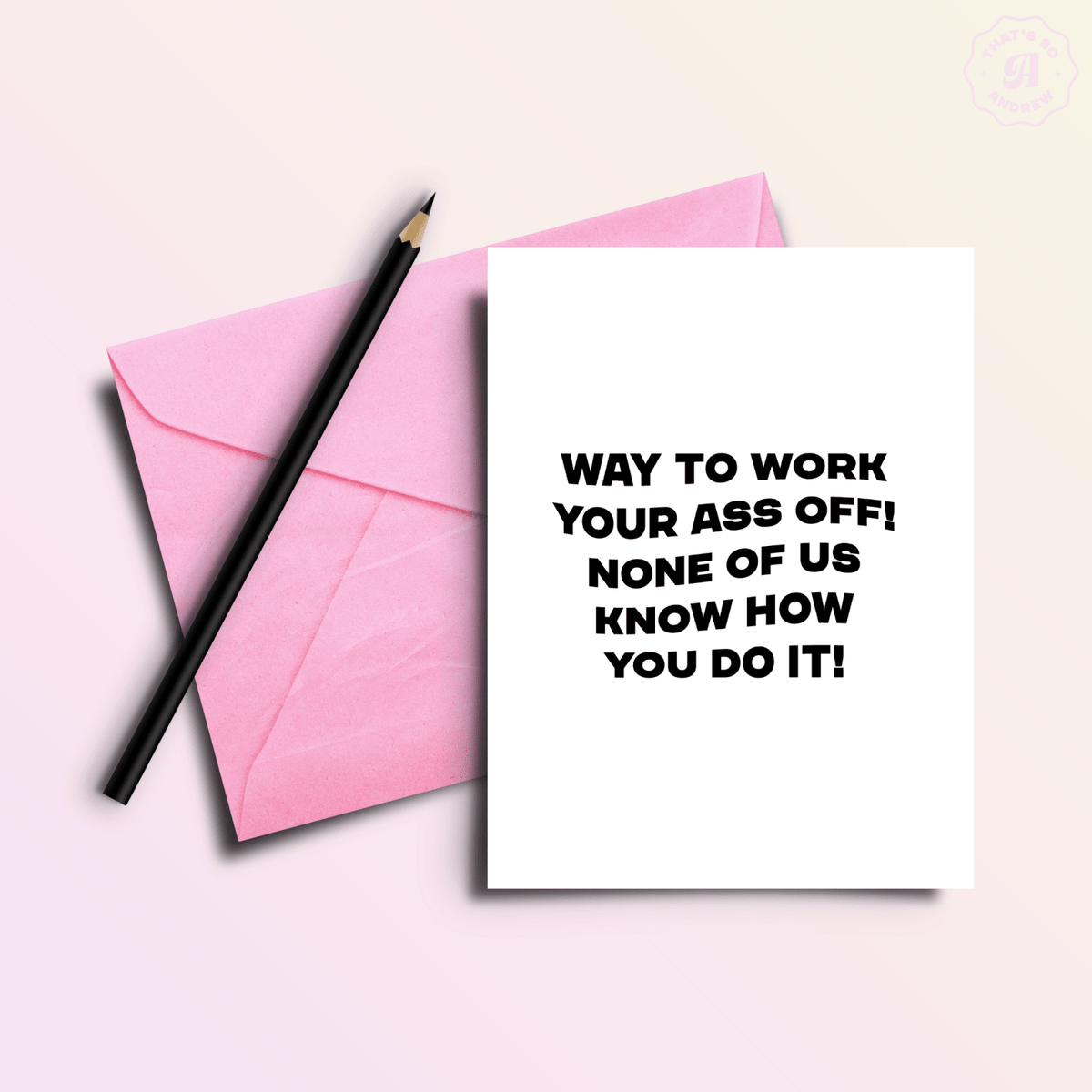 Work Your Ass Off HOW? | Funny Congratulations Greeting Card - Poppy & Vine
