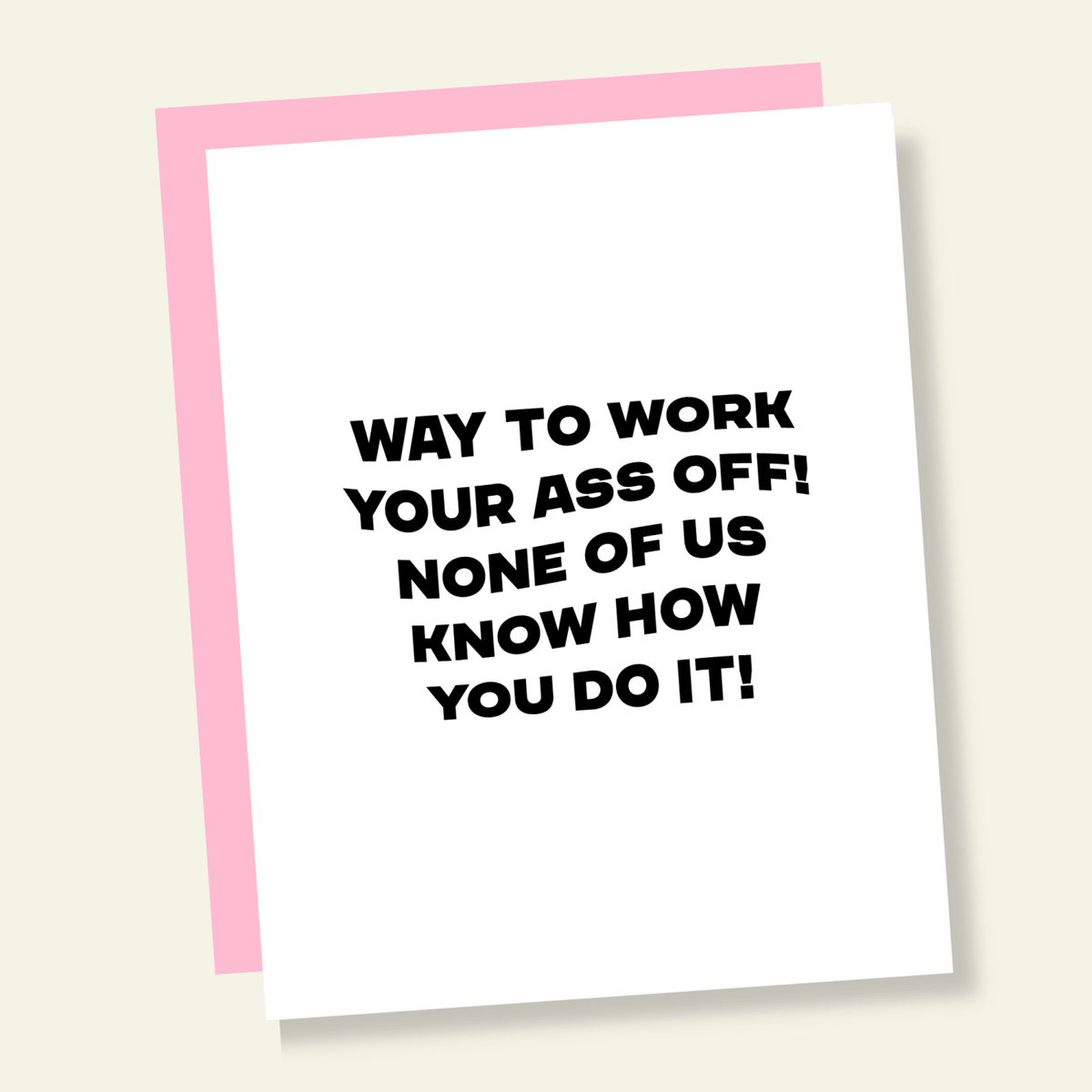 Work Your Ass Off HOW? | Funny Congratulations Greeting Card - Poppy & Vine