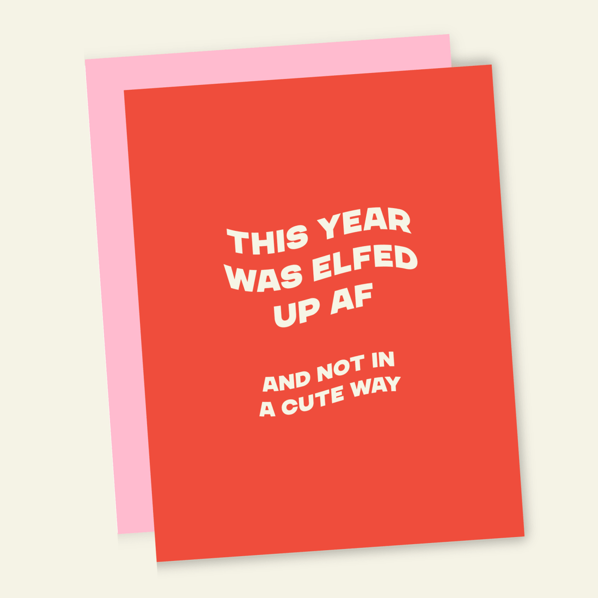 Year Was Elfed AF | Funny Holiday & Christmas Greeting Card - Poppy & Vine