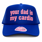 Your Dad Is My Cardio Trucker Hat | Funny Trucker Hat - Poppy & Vine