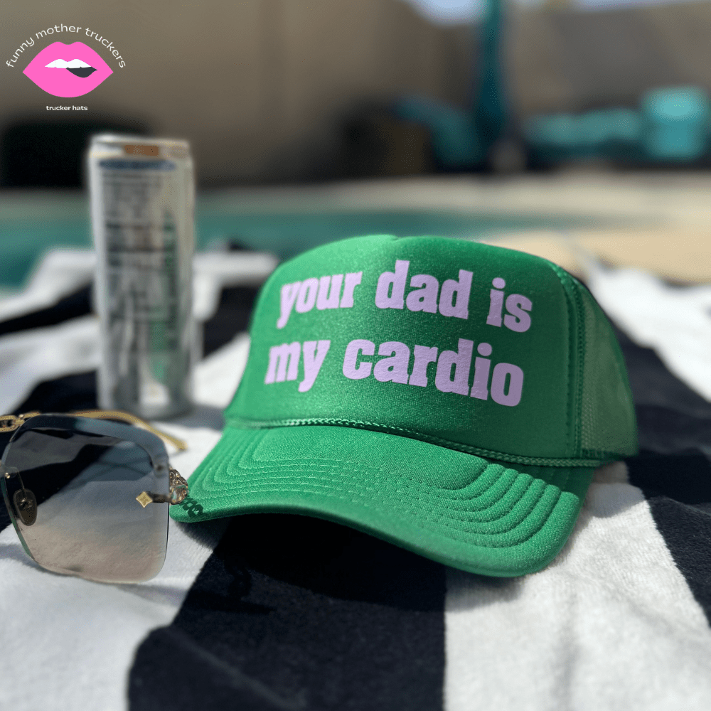 Your Dad Is My Cardio Trucker Hat | Funny Trucker Hat - Poppy & Vine