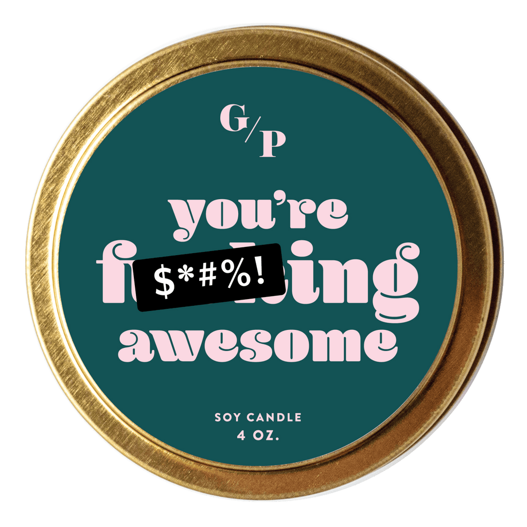 You're F***ing Awesome 4 oz. Just Because Candle Tin - Poppy & Vine