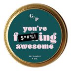 You're F***ing Awesome 4 oz. Just Because Candle Tin - Poppy & Vine