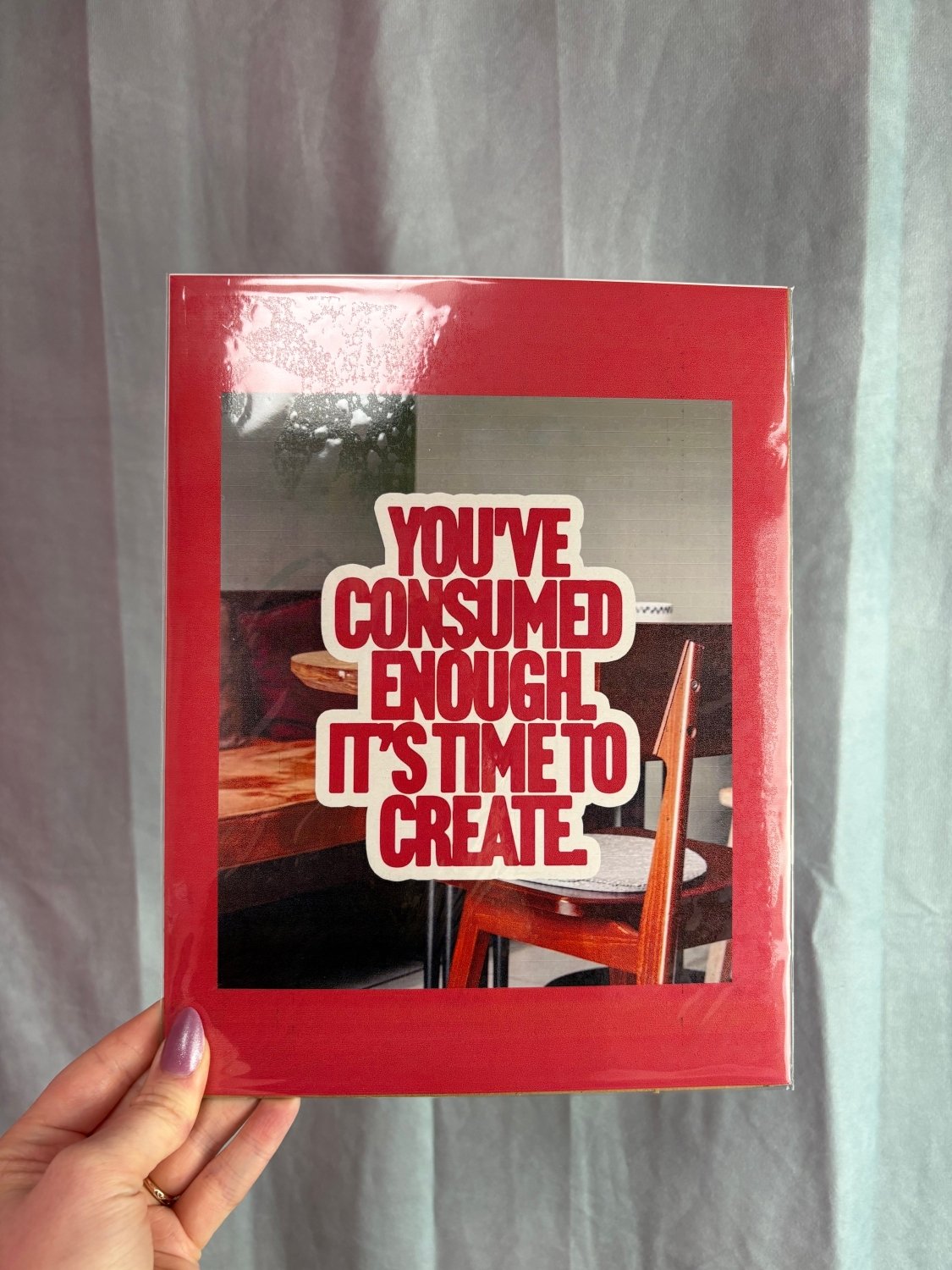“ You’ve Consumed Enough…” Wall Photo - Poppy & Vine