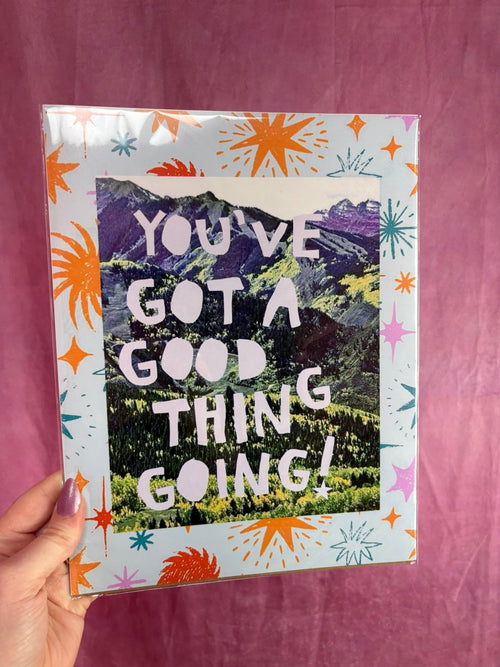 “You’ve Got A Good Thing Going” Wall Photo - Poppy & Vine